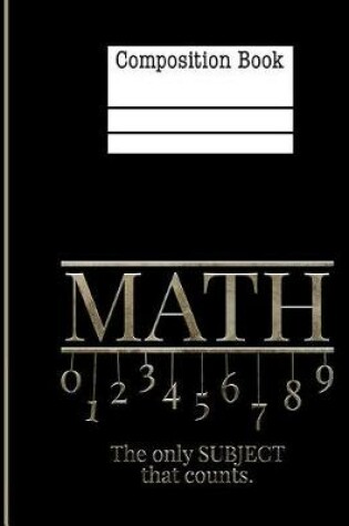 Cover of Math The Only Subject That Counts Composition Notebook - Equilateral Triangle