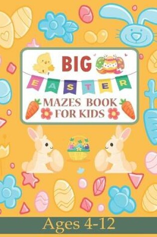 Cover of BIG EASTER MAZES BOOK FOR KIDS Ages 4-12