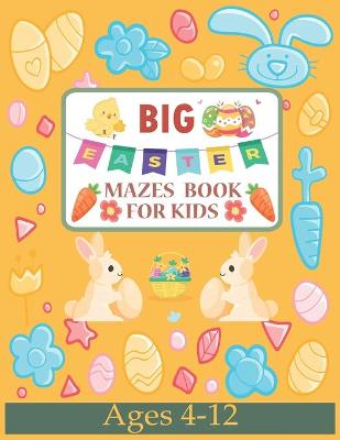 Book cover for BIG EASTER MAZES BOOK FOR KIDS Ages 4-12