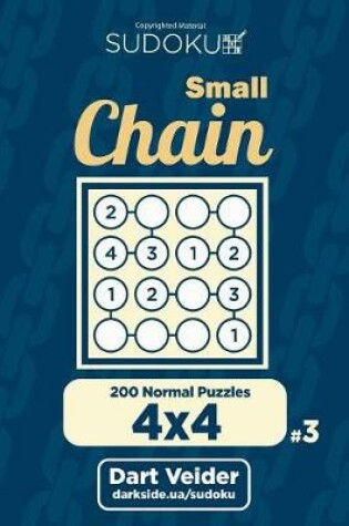 Cover of Small Chain Sudoku - 200 Normal Puzzles 4x4 (Volume 3)