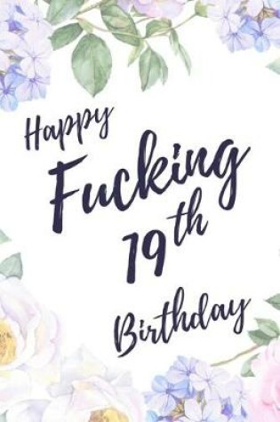 Cover of Happy Fucking 19th Birthday