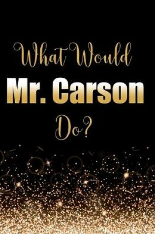 Cover of What Would Mr Carson Do?