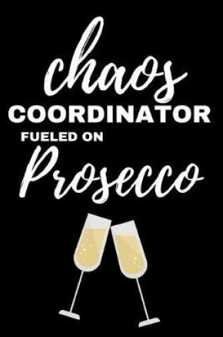 Cover of Chaos Coordinator Fueled on Prosecco