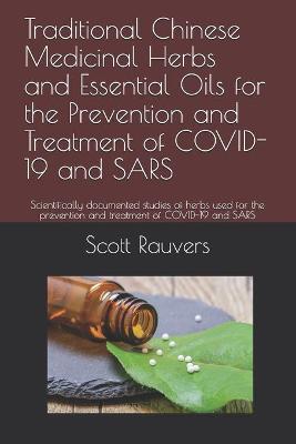 Book cover for Traditional Chinese Medicinal Herbs and Essential Oils for the Prevention and Treatment of COVID-19 and SARS