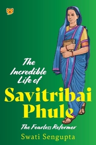 Cover of The Incredible Life of Savitribai Phule the Fearless Reformer