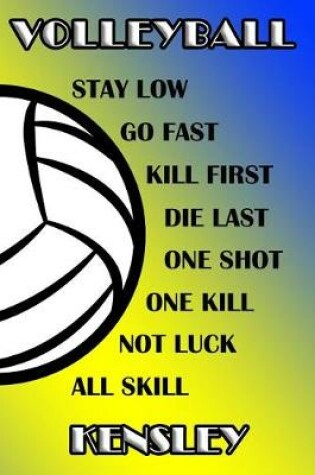 Cover of Volleyball Stay Low Go Fast Kill First Die Last One Shot One Kill Not Luck All Skill Kensley