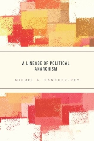 Cover of A Lineage of Political Anarchism