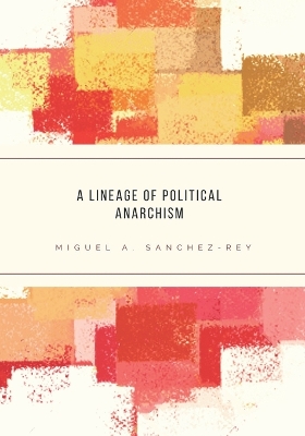 Book cover for A Lineage of Political Anarchism