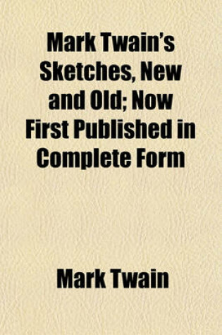 Cover of Mark Twain's Sketches, New and Old; Now First Published in Complete Form