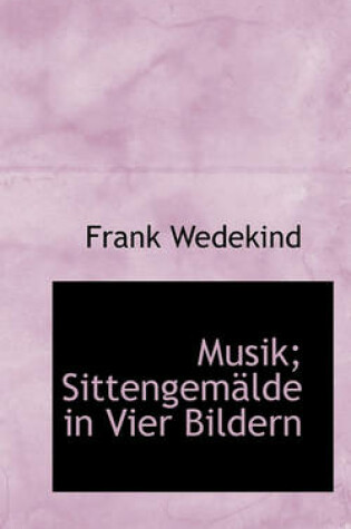 Cover of Musik; Sittengemalde in Vier Bildern