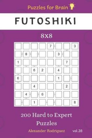 Cover of Puzzles for Brain - Futoshiki 200 Hard to Expert Puzzles 8x8 vol.28