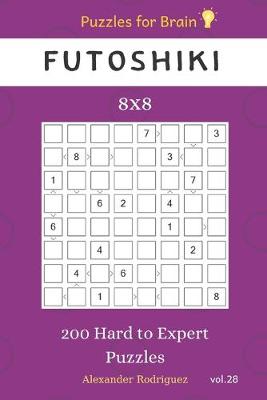 Cover of Puzzles for Brain - Futoshiki 200 Hard to Expert Puzzles 8x8 vol.28