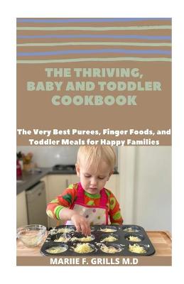 Book cover for The Thriving, Baby and Toddler Cookbook