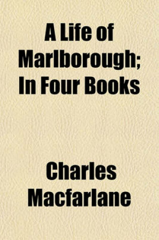 Cover of A Life of Marlborough; In Four Books