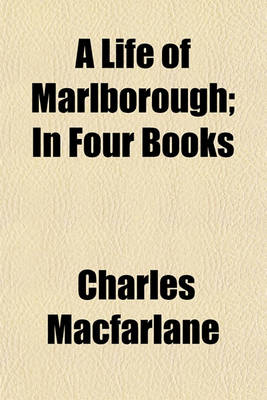 Book cover for A Life of Marlborough; In Four Books