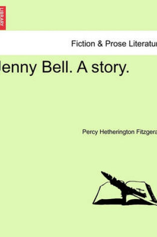 Cover of Jenny Bell. a Story, Vol. II