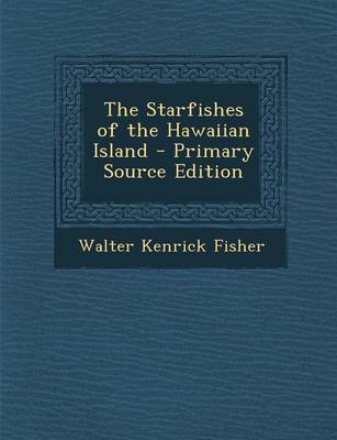 Book cover for The Starfishes of the Hawaiian Island - Primary Source Edition