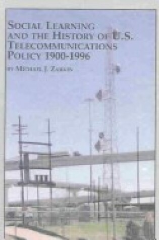 Cover of Social Learning and the History of Us Telecommunications Policy, 1900-1996