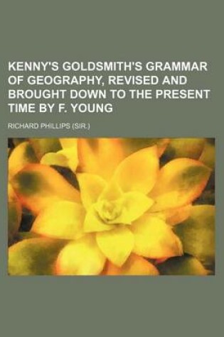 Cover of Kenny's Goldsmith's Grammar of Geography, Revised and Brought Down to the Present Time by F. Young