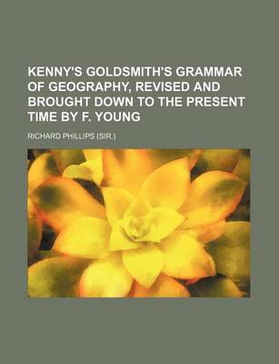 Book cover for Kenny's Goldsmith's Grammar of Geography, Revised and Brought Down to the Present Time by F. Young