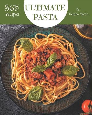 Book cover for 365 Ultimate Pasta Recipes