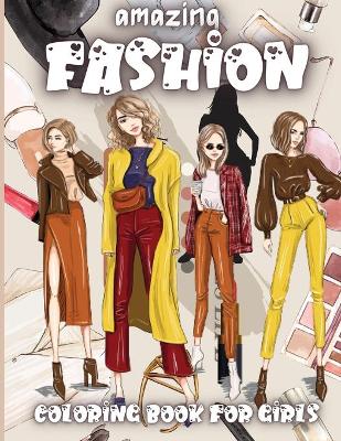 Cover of Amazing Fashion Coloring Book For Girls
