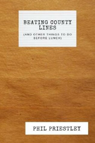 Cover of Beating County Lines (and other things to do before lunch)