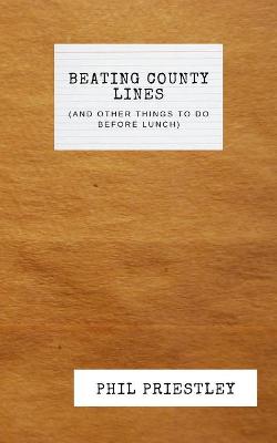 Cover of Beating County Lines (and other things to do before lunch)