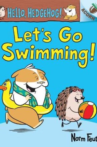 Cover of Let's Go Swimming!: An Acorn Book (Hello, Hedgehog! #4)