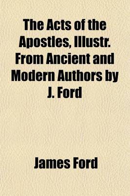 Book cover for The Acts of the Apostles, Illustr. from Ancient and Modern Authors by J. Ford