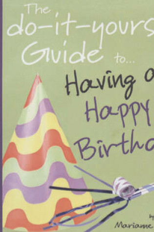 Cover of The Do-It-Yourself Guide to Having a Happy Birthday