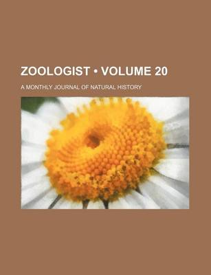 Book cover for Zoologist (Volume 20); A Monthly Journal of Natural History