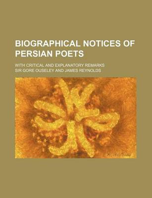 Book cover for Biographical Notices of Persian Poets; With Critical and Explanatory Remarks