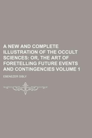 Cover of A New and Complete Illustration of the Occult Sciences Volume 1
