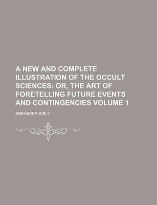 Book cover for A New and Complete Illustration of the Occult Sciences Volume 1