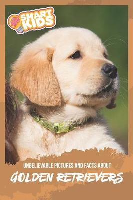 Book cover for Unbelievable Pictures and Facts About Golden Retrievers