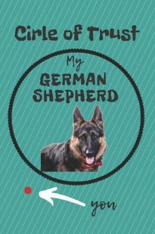 Cover of Circle of Trust My German Shepherd Blank Lined Notebook Journal