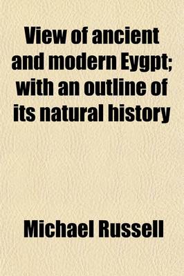 Book cover for View of Ancient and Modern Eygpt; With an Outline of Its Natural History. with an Outline of Its Natural History