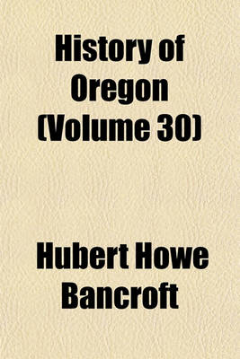 Book cover for History of Oregon (Volume 30)