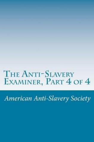 Cover of The Anti-Slavery Examiner, Part 4 of 4