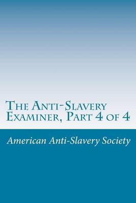 Book cover for The Anti-Slavery Examiner, Part 4 of 4