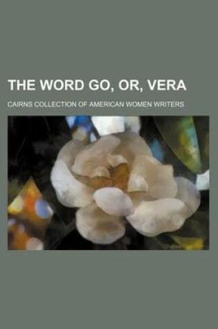 Cover of The Word Go, Or, Vera