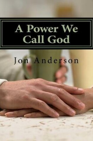 Cover of A Power We Call God