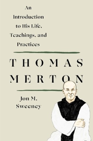 Cover of Thomas Merton: An Introduction to His Life, Teachings, and Practices