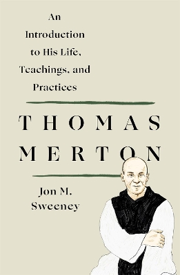 Book cover for Thomas Merton: An Introduction to His Life, Teachings, and Practices