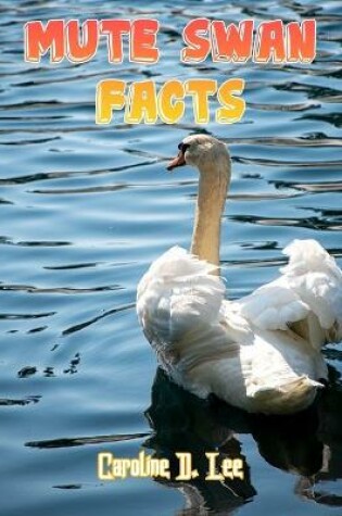 Cover of Mute Swan Facts