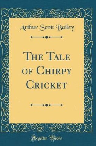 Cover of The Tale of Chirpy Cricket (Classic Reprint)