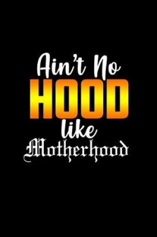 Cover of Ain't no hood like motherhood