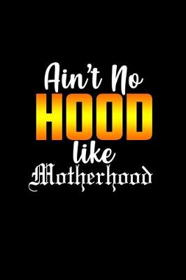 Book cover for Ain't no hood like motherhood