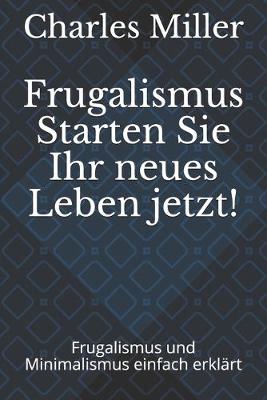 Book cover for Frugalismus Starten Sie Ihr neues Leben jetzt!
